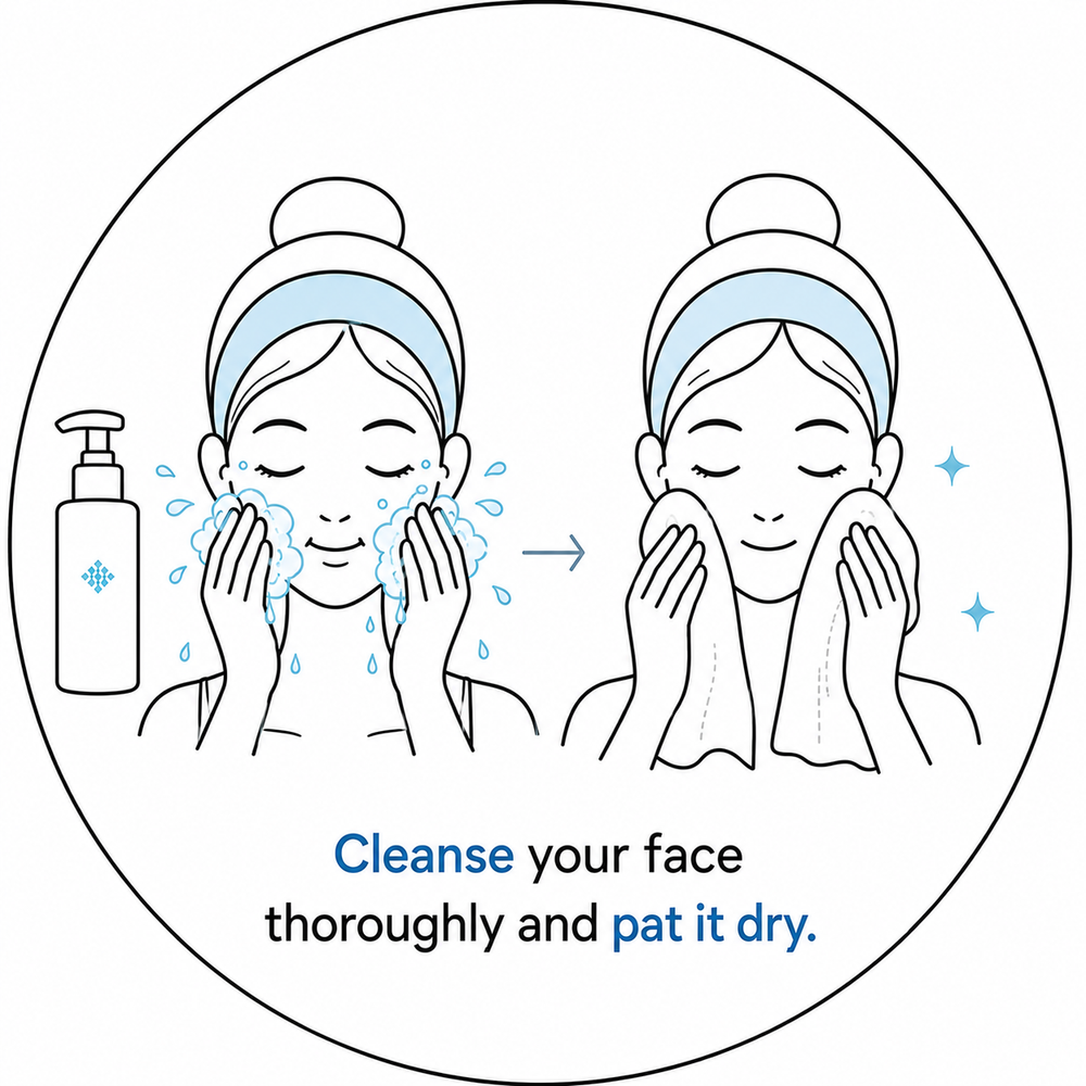 Cleanse your face thoroughly and pat it dry.